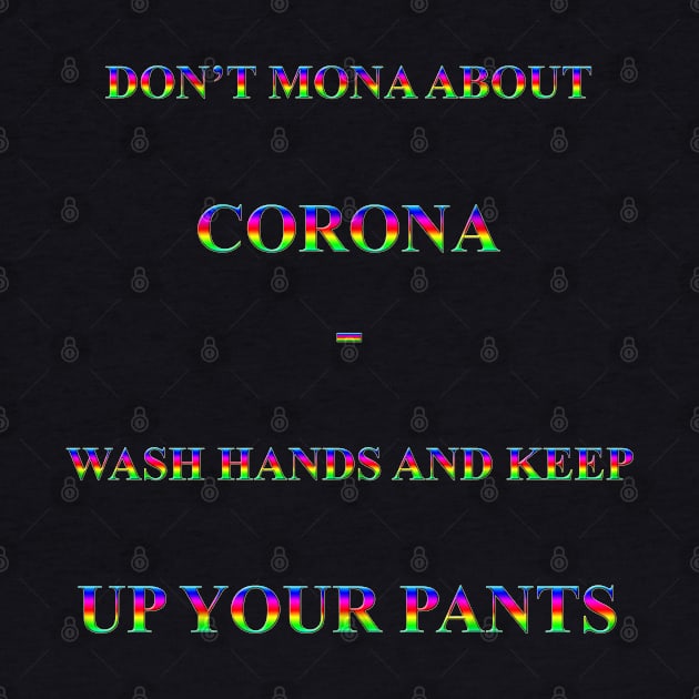 Corona Slogan - Don't Mona About Corona by The Black Panther